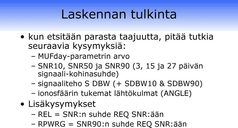 signaali-kohinasuhde) signaaliteho S DBW (+ SDBW10 & SDBW90) ionosfäärin tukemat