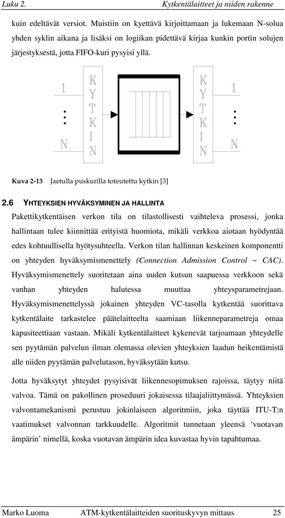 Kuva 2-13 Jaetulla puskurilla toteutettu kytkin [3] 2.