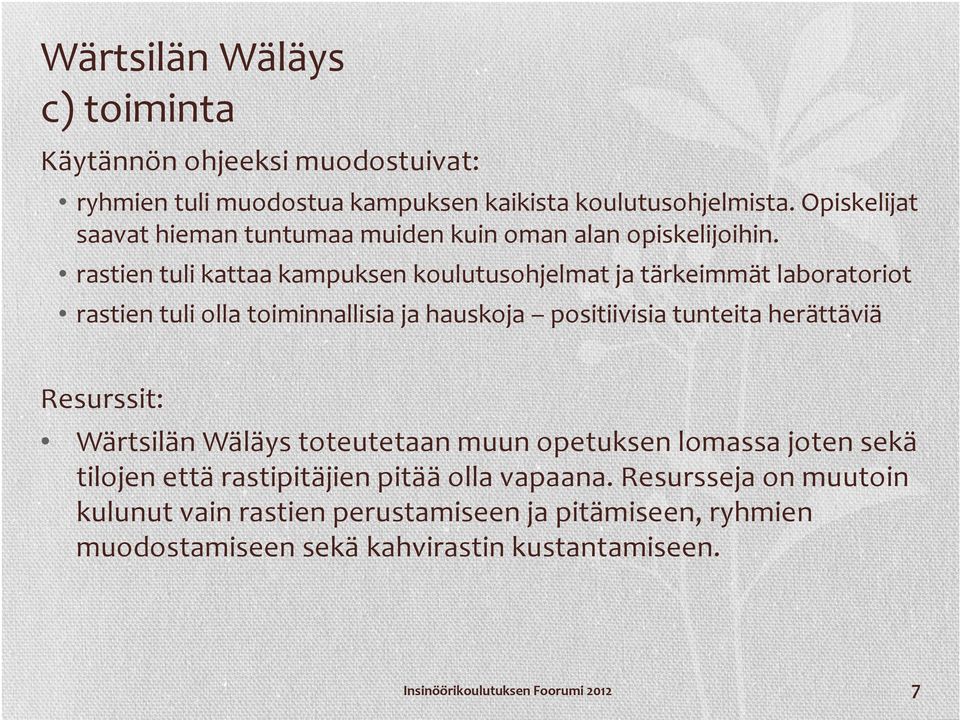 rastien tuli kattaa kampuksen koulutusohjelmat ja tärkeimmät laboratoriot rastien tuli olla toiminnallisia ja hauskoja positiivisia tunteita