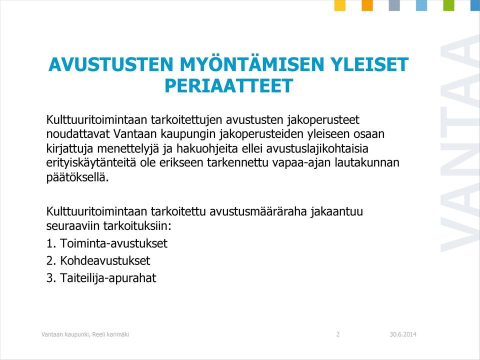 erityiskäytänteitä ole erikseen tarkennettu vapaa-ajan lautakunnan päätöksellä.