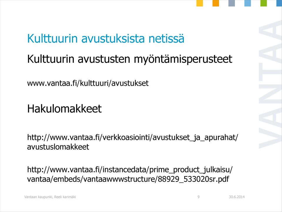 fi/verkkoasiointi/avustukset_ja_apurahat/ avustuslomakkeet http://www.vantaa.