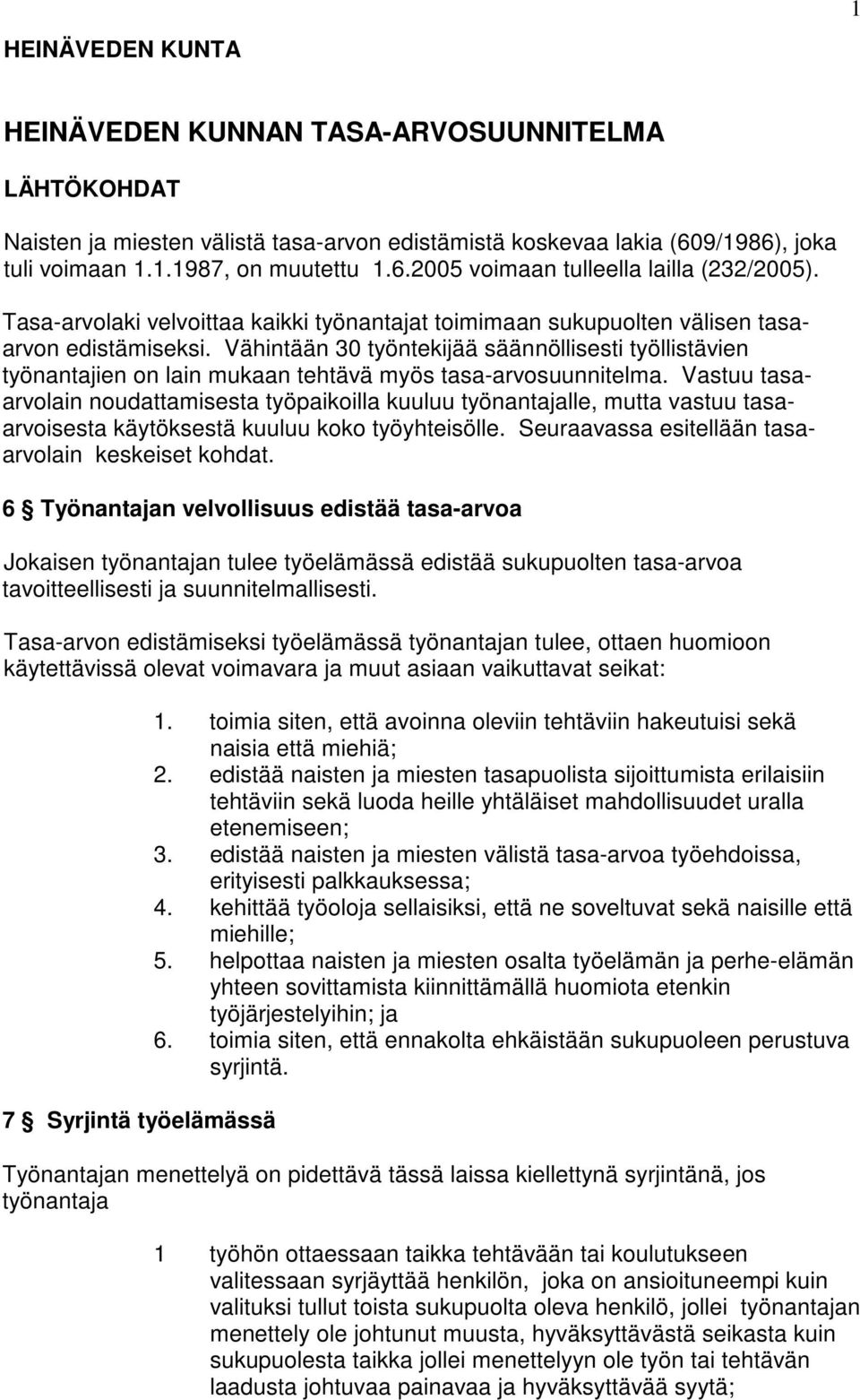 Vähintään 30 työntekijää säännöllisesti työllistävien työnantajien on lain mukaan tehtävä myös tasa-arvosuunnitelma.