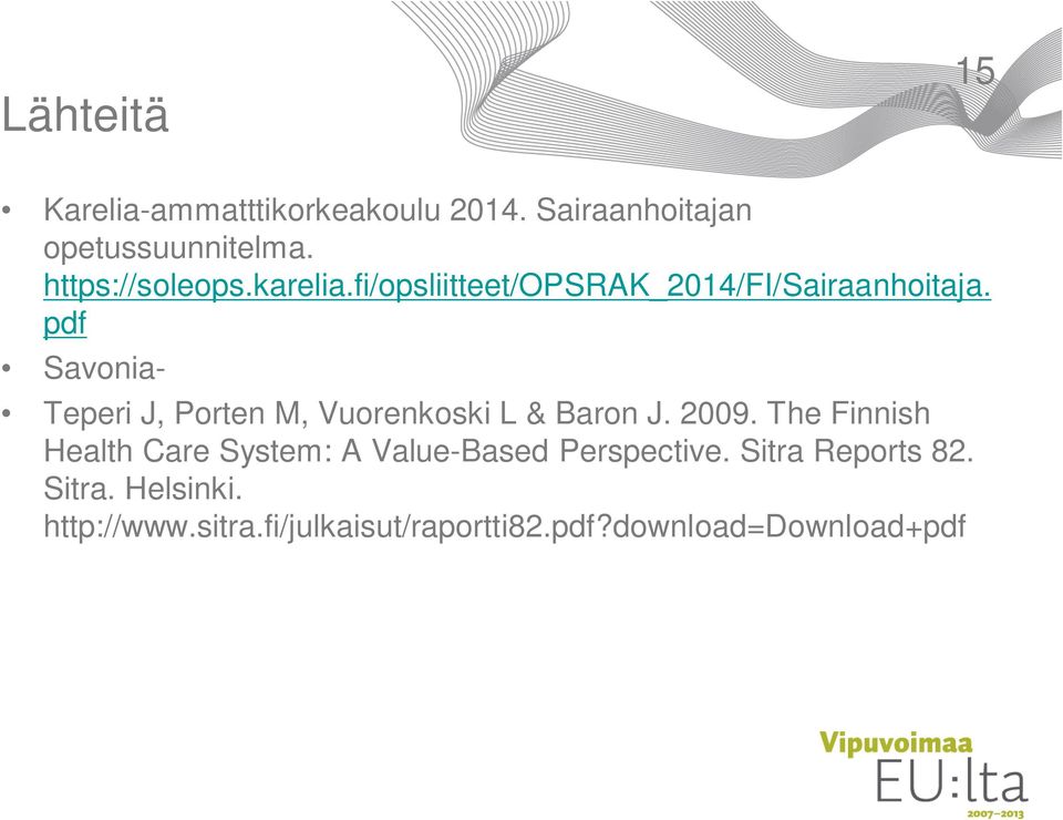 pdf Savonia- Teperi J, Porten M, Vuorenkoski L & Baron J. 2009.