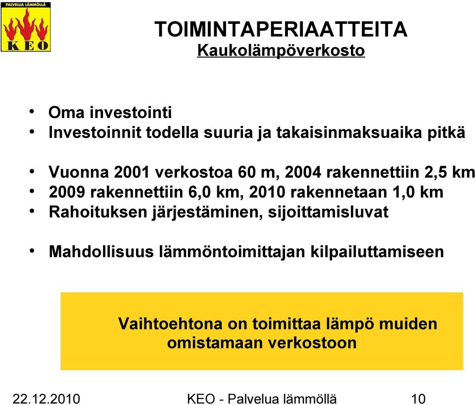 km, 2010 rakennetaan 1,0 km Rahoituksen järjestäminen, sijoittamisluvat Mahdollisuus