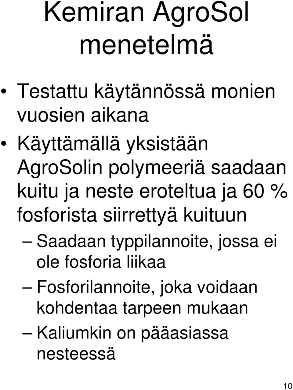 fosforista siirrettyä kuituun Saadaan typpilannoite, jossa ei ole fosforia liikaa