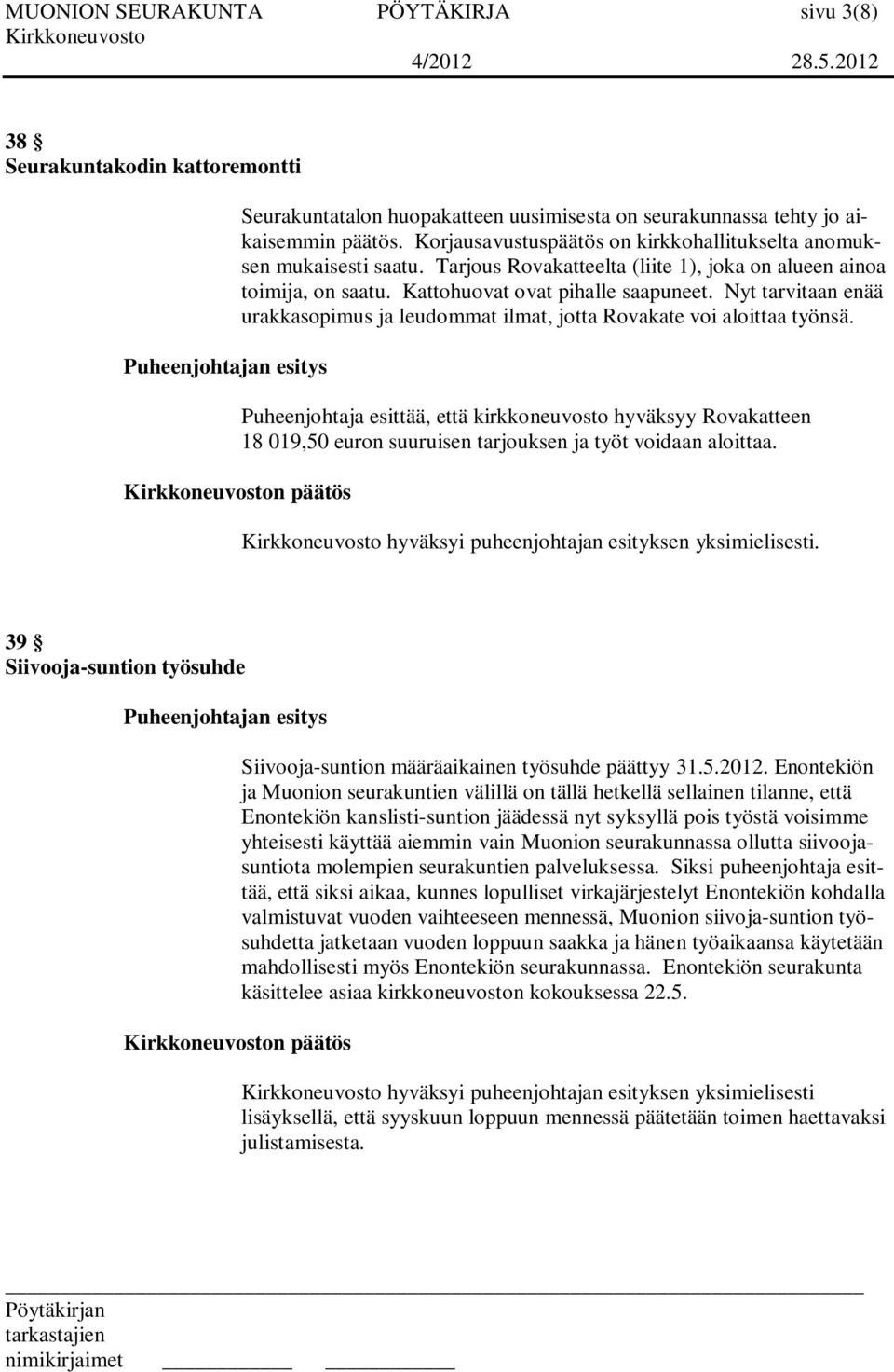 Nyt tarvitaan enää urakkasopimus ja leudommat ilmat, jotta Rovakate voi aloittaa työnsä.