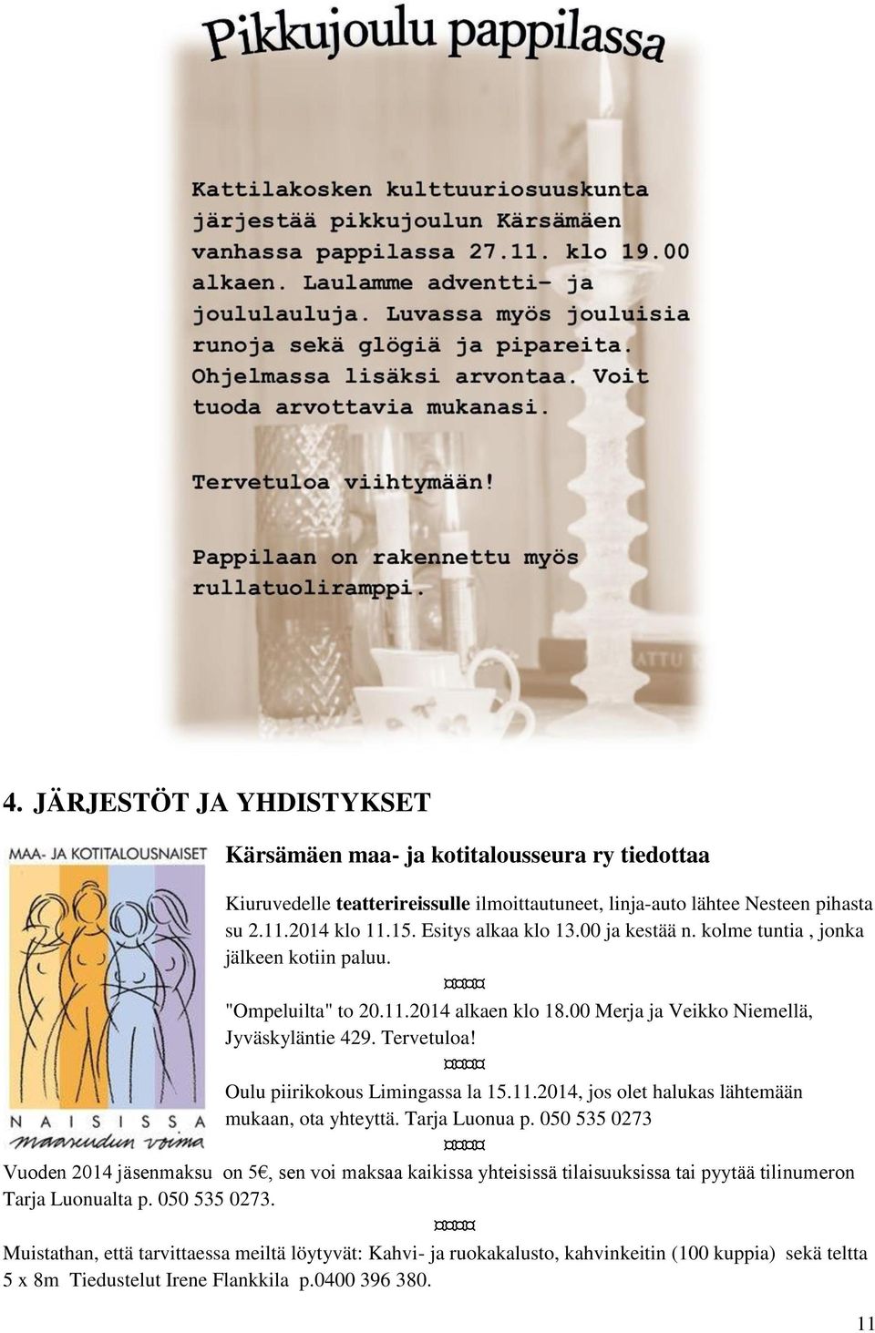 Oulu piirikokous Limingassa la 15.11.2014, jos olet halukas lähtemään mukaan, ota yhteyttä. Tarja Luonua p.
