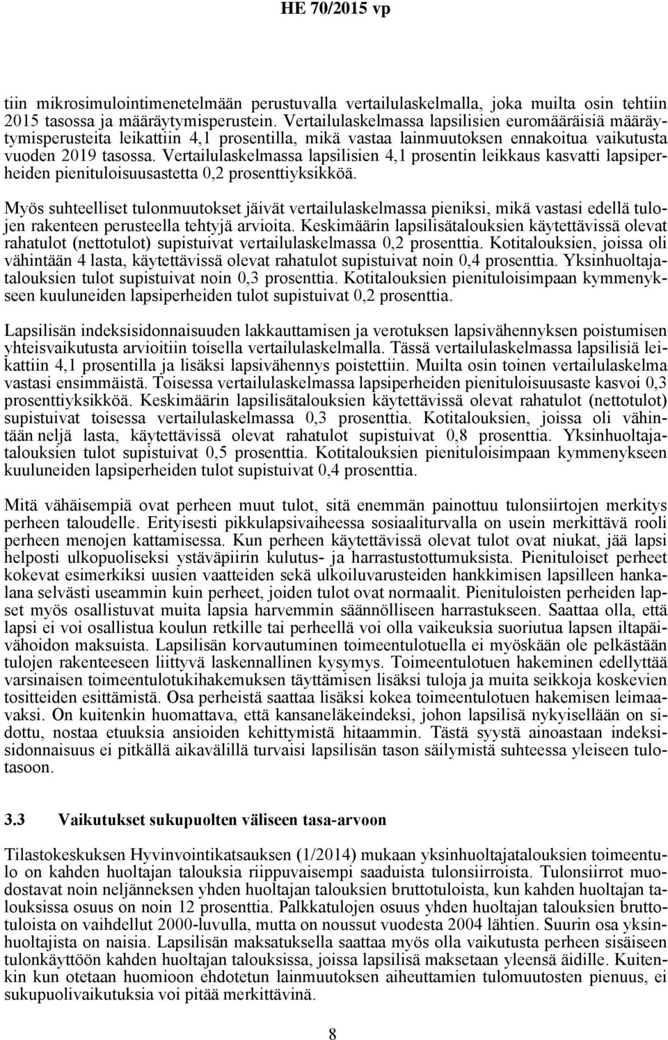 Vertailulaskelmassa lapsilisien 4,1 prosentin leikkaus kasvatti lapsiperheiden pienituloisuusastetta 0,2 prosenttiyksikköä.