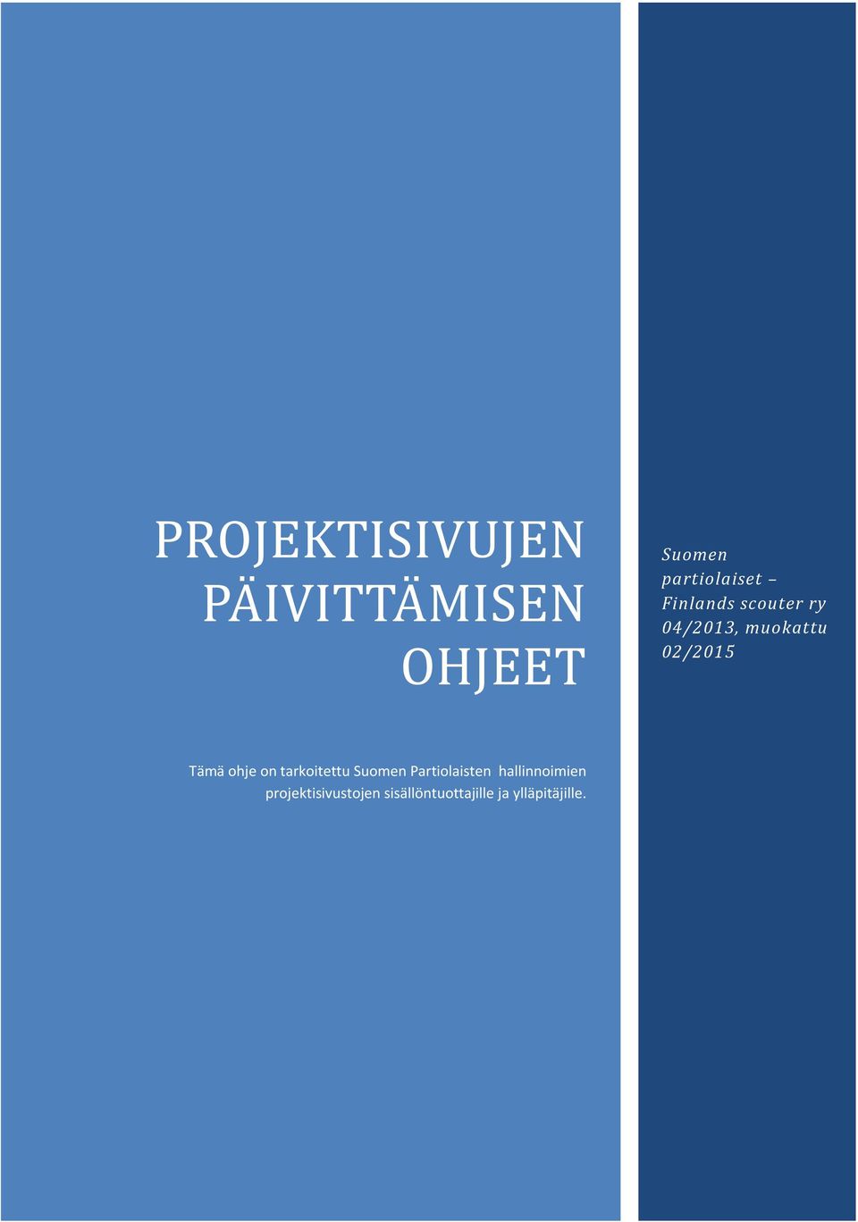 02/2015 Tämä ohje on tarkoitettu Suomen Partiolaisten