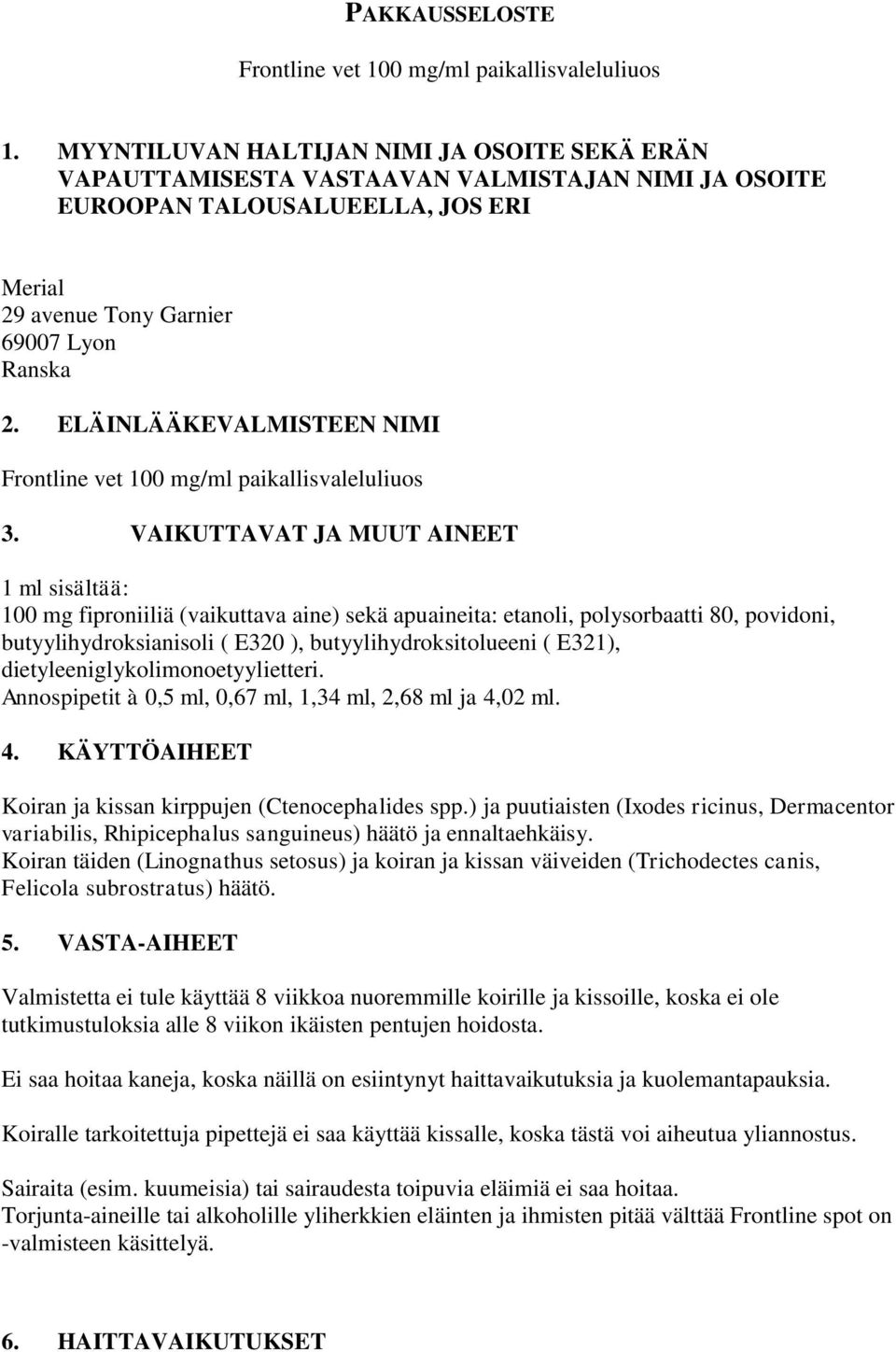 ELÄINLÄÄKEVALMISTEEN NIMI Frontline vet 100 mg/ml paikallisvaleluliuos 3.