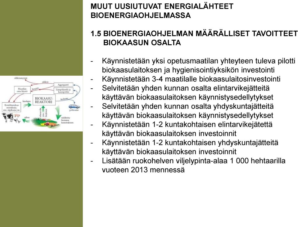 yhden kunnan osalta yhdyskuntajätteitä käyttävän biokaasulaitoksen käynnistysedellytykset - Käynnistetään 1-2 kuntakohtaisen elintarvikejätettä käyttävän biokaasulaitoksen