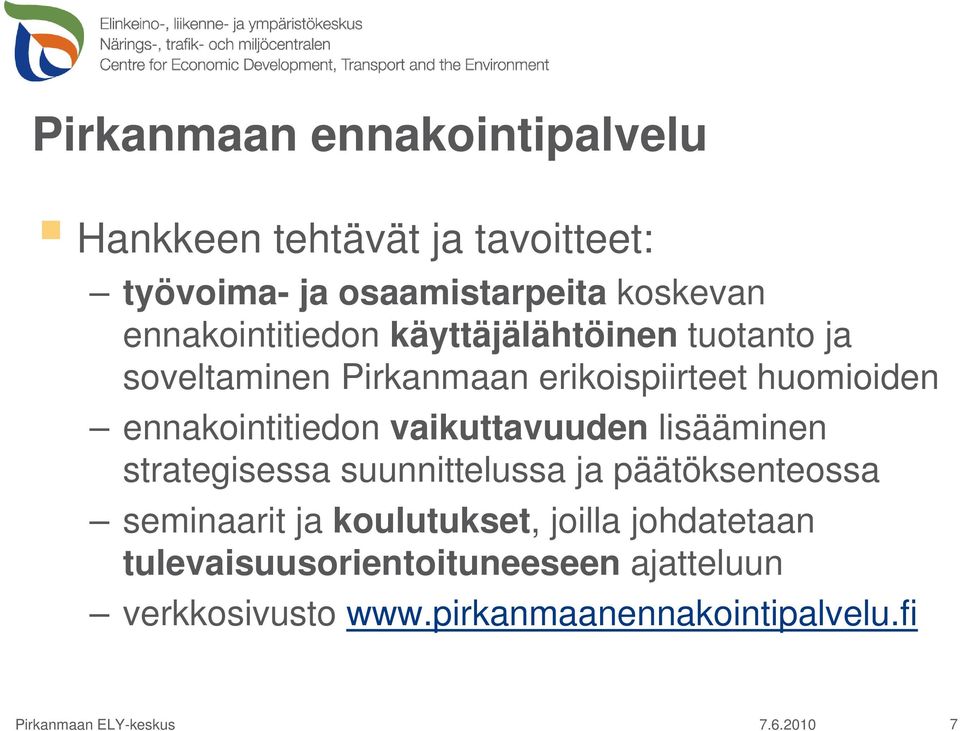 ennakointitiedon vaikuttavuuden lisääminen strategisessa suunnittelussa ja päätöksenteossa seminaarit ja