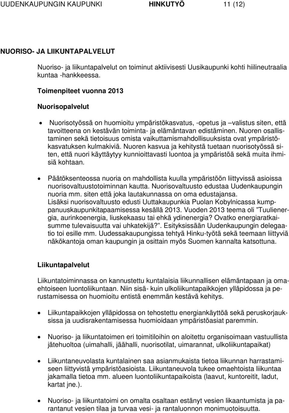 Nuoren osallistaminen sekä tietoisuus omista vaikuttamismahdollisuuksista ovat ympäristökasvatuksen kulmakiviä.