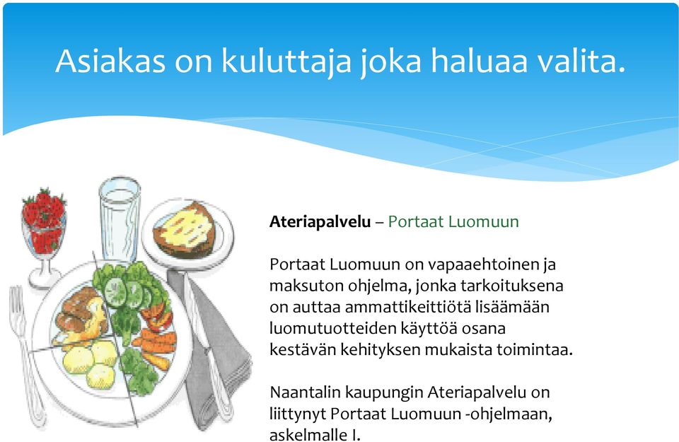 jonka tarkoituksena on auttaa ammattikeittiötä lisäämään luomutuotteiden käyttöä