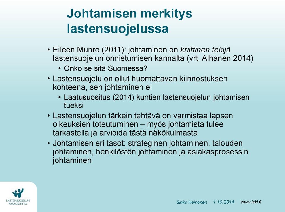 Lastensuojelu on ollut huomattavan kiinnostuksen kohteena, sen johtaminen ei Laatusuositus (2014) kuntien lastensuojelun johtamisen tueksi