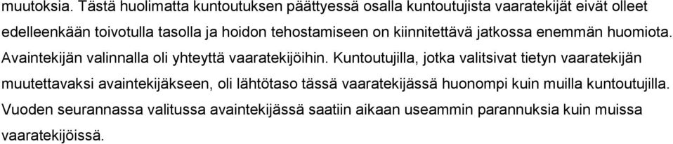 hoidon tehostamiseen on kiinnitettävä jatkossa enemmän huomiota. Avaintekijän valinnalla oli yhteyttä vaaratekijöihin.