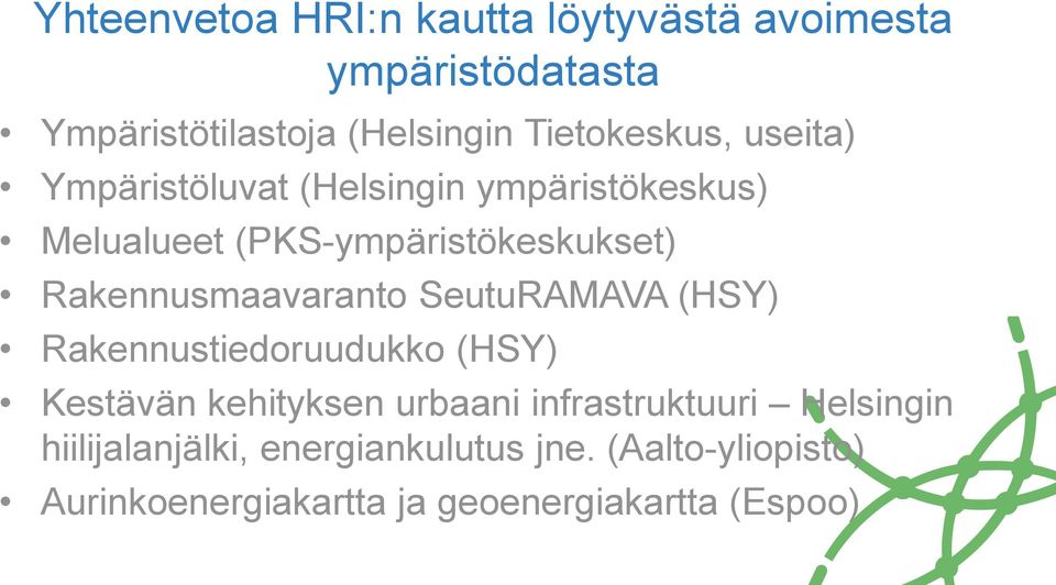 Rakennusmaavaranto SeutuRAMAVA (HSY) Rakennustiedoruudukko (HSY) Kestävän kehityksen urbaani