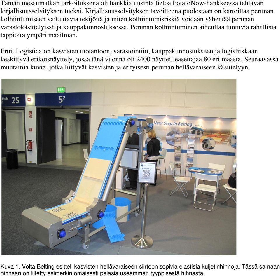kauppakunnostuksessa. Perunan kolhiintuminen aiheuttaa tuntuvia rahallisia tappioita ympäri maailman.
