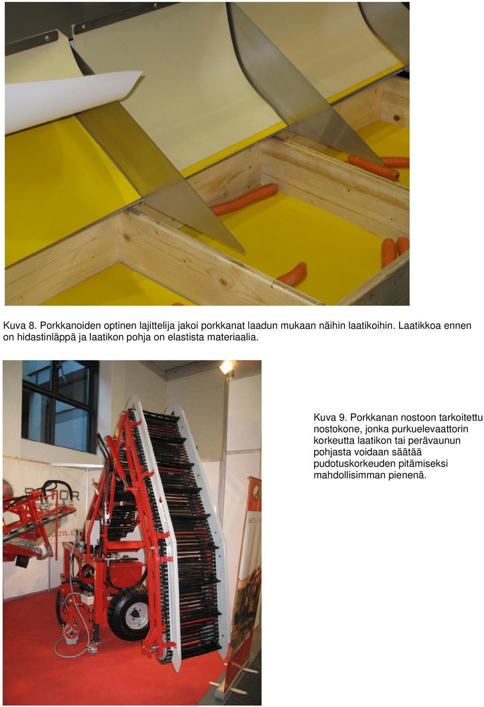 Laatikkoa ennen on hidastinläppä ja laatikon pohja on elastista materiaalia. Kuva 9.