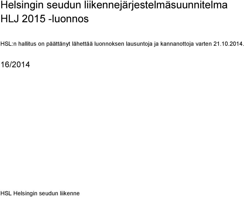 lähettää luonnoksen lausuntoja ja kannanottoja