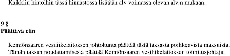 9 Päättävä elin Kemiönsaaren vesiliikelaitoksen johtokunta päättää