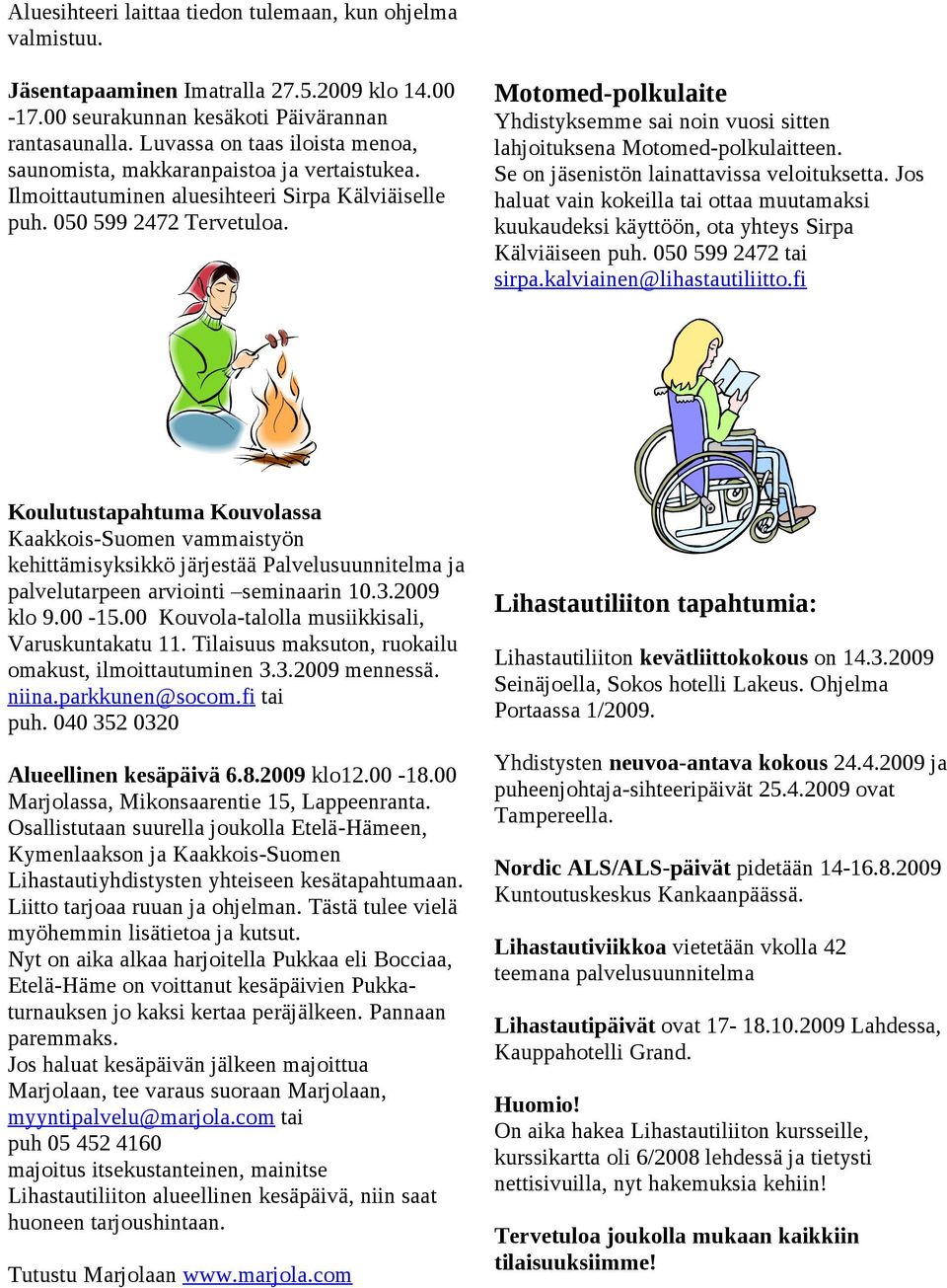 Motomed-polkulaite Yhdistyksemme sai noin vuosi sitten lahjoituksena Motomed-polkulaitteen. Se on jäsenistön lainattavissa veloituksetta.