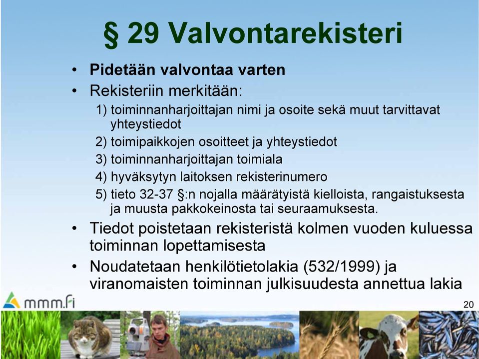 tieto 32-37 :n nojalla määrätyistä kielloista, rangaistuksesta ja muusta pakkokeinosta tai seuraamuksesta.