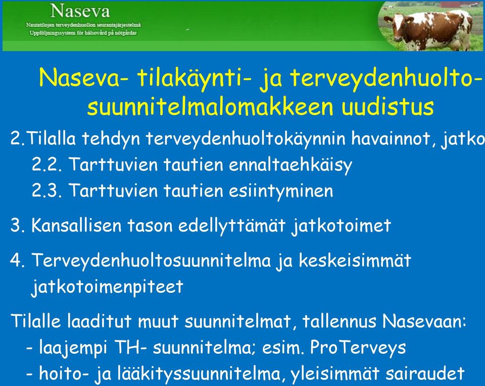 Tarttuvien tautien esiintyminen 3. Kansallisen tason edellyttämät jatkotoimet 4.