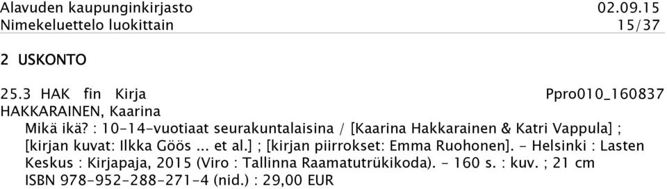 : 10-14-vuotiaat seurakuntalaisina / [Kaarina Hakkarainen & Katri Vappula] ; [kirjan kuvat: Ilkka