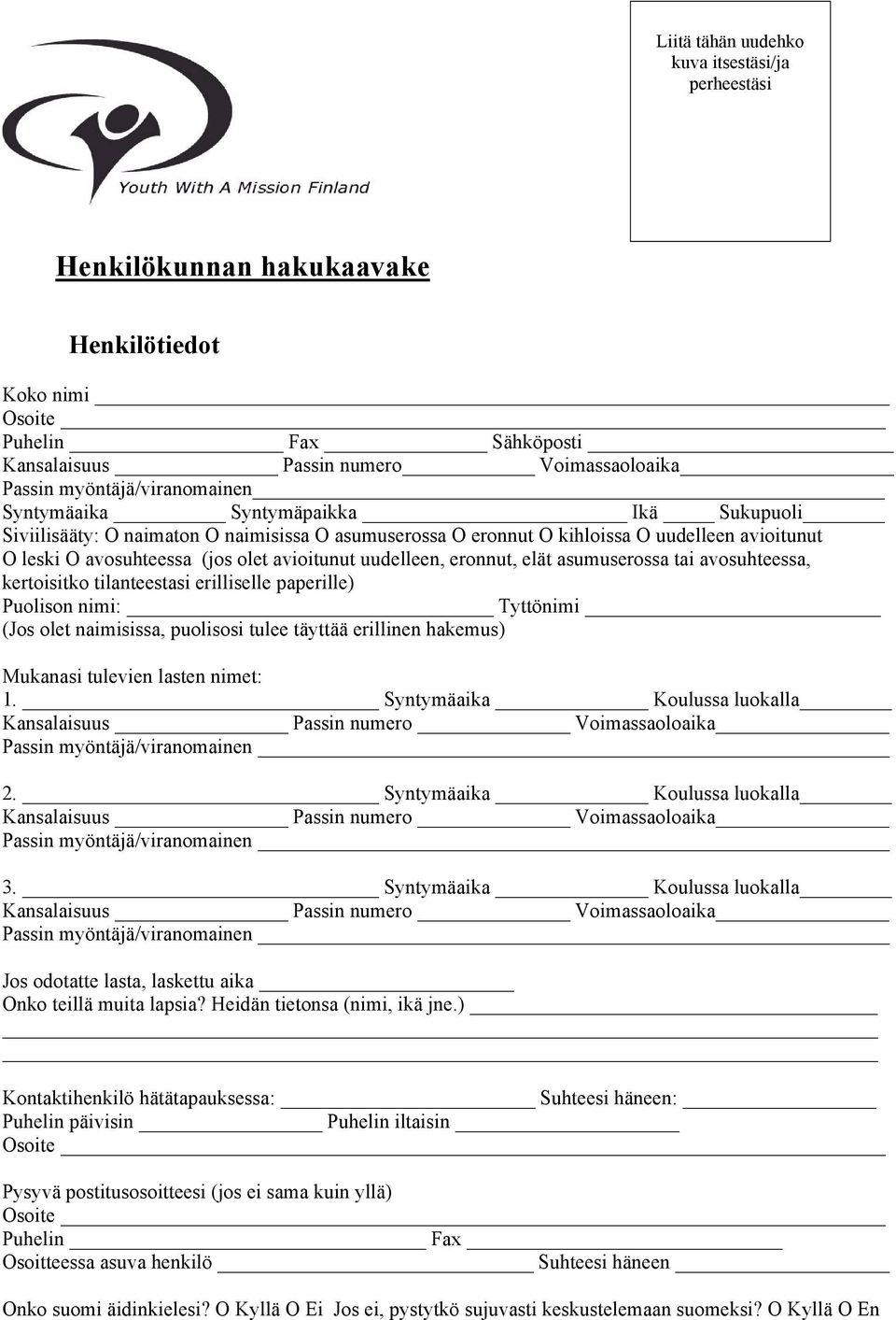 avioitunut uudelleen, eronnut, elät asumuserossa tai avosuhteessa, kertoisitko tilanteestasi erilliselle paperille) Puolison nimi: Tyttönimi (Jos olet naimisissa, puolisosi tulee täyttää erillinen