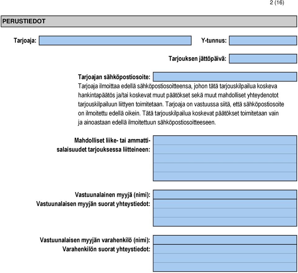 Tarjoaja on vastuussa siitä, että sähköpostiosoite on ilmoitettu edellä oikein.