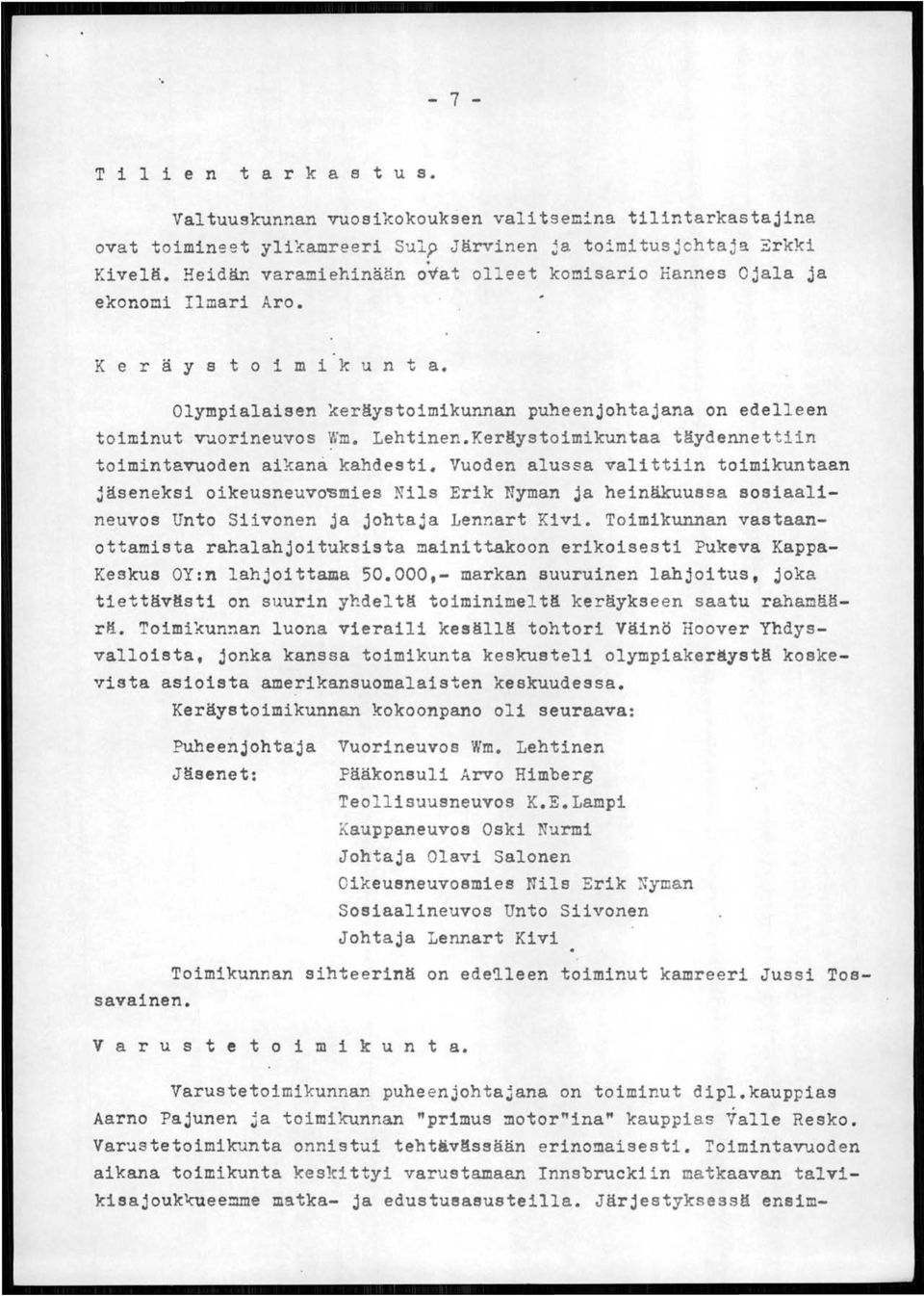 Keräystoimikuntaa täydennettiin toimintavuoden aikanå kahdesti.