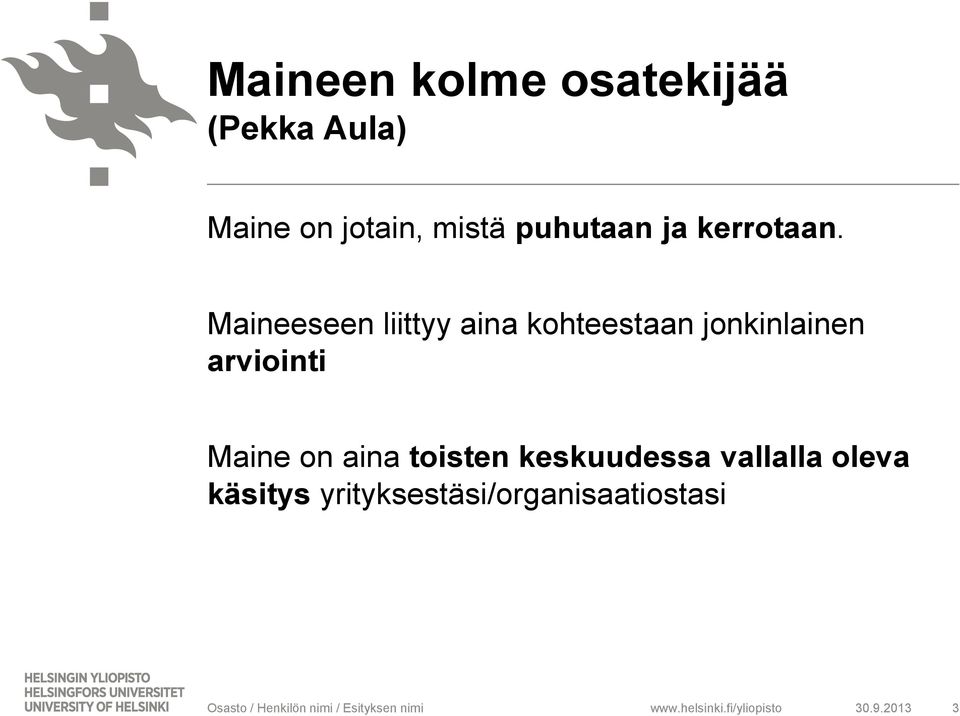 Maineeseen liittyy aina kohteestaan jonkinlainen arviointi