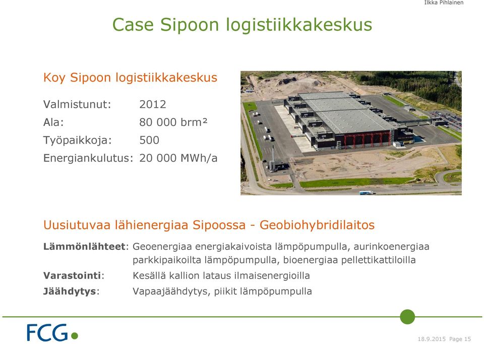 energiakaivoista lämpöpumpulla, aurinkoenergiaa parkkipaikoilta lämpöpumpulla, bioenergiaa pellettikattiloilla