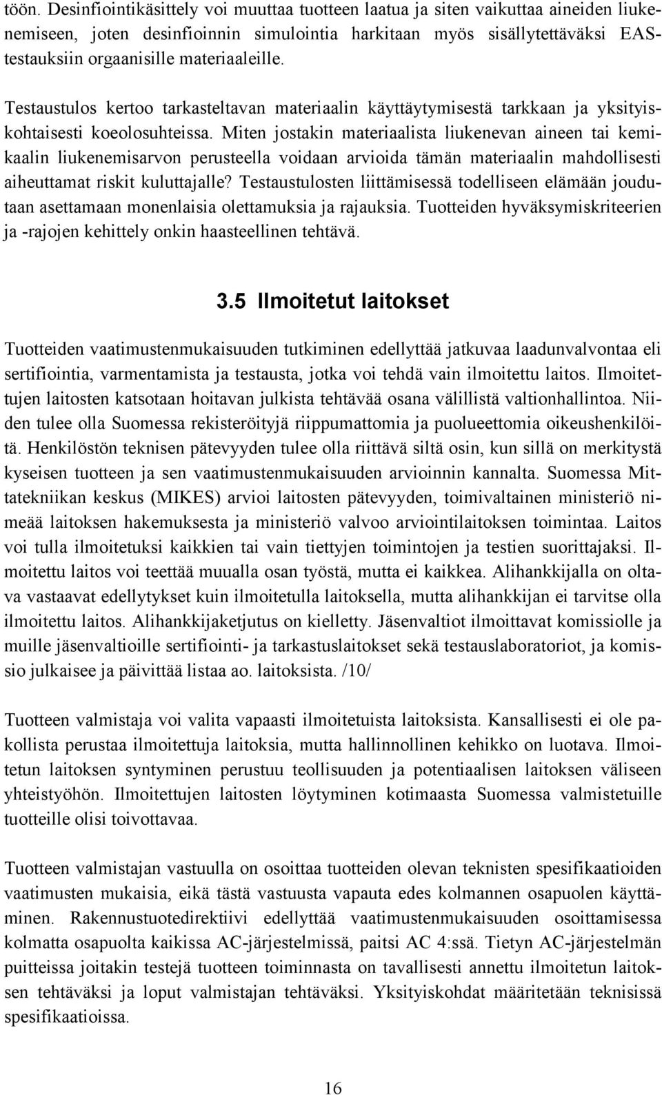 Miten jostakin materiaalista liukenevan aineen tai kemikaalin liukenemisarvon perusteella voidaan arvioida tämän materiaalin mahdollisesti aiheuttamat riskit kuluttajalle?