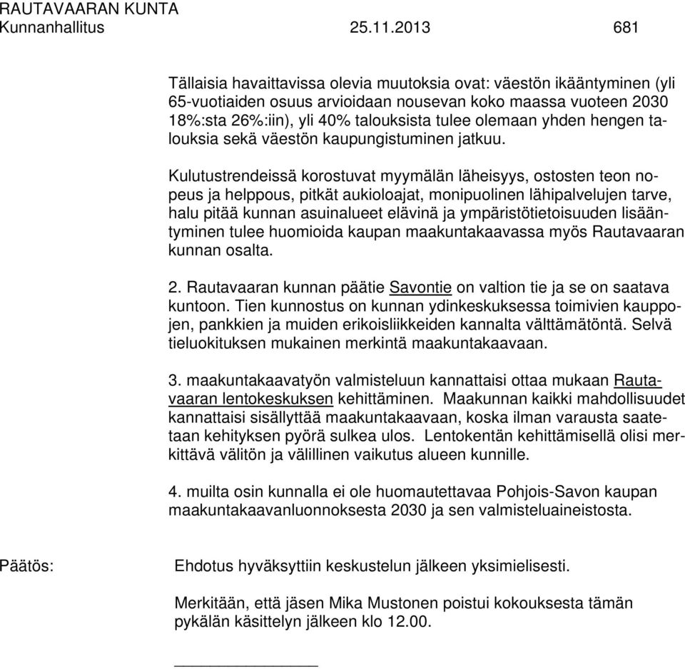 yhden hengen talouksia sekä väestön kaupungistuminen jatkuu.