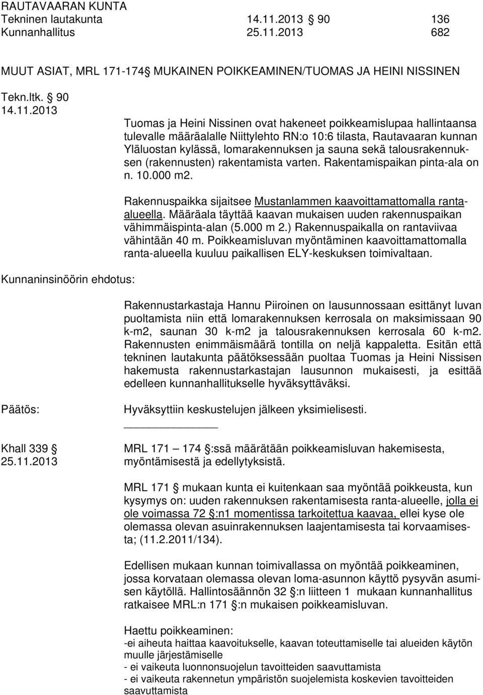2013 682 MUUT ASIAT, MRL 171-174 MUKAINEN POIKKEAMINEN/TUOMAS JA HEINI NISSINEN Tekn.ltk. 90 14.11.