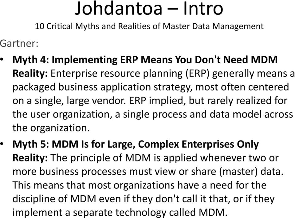 ERP implied, but rarely realized for the user organization, a single process and data model across the organization.