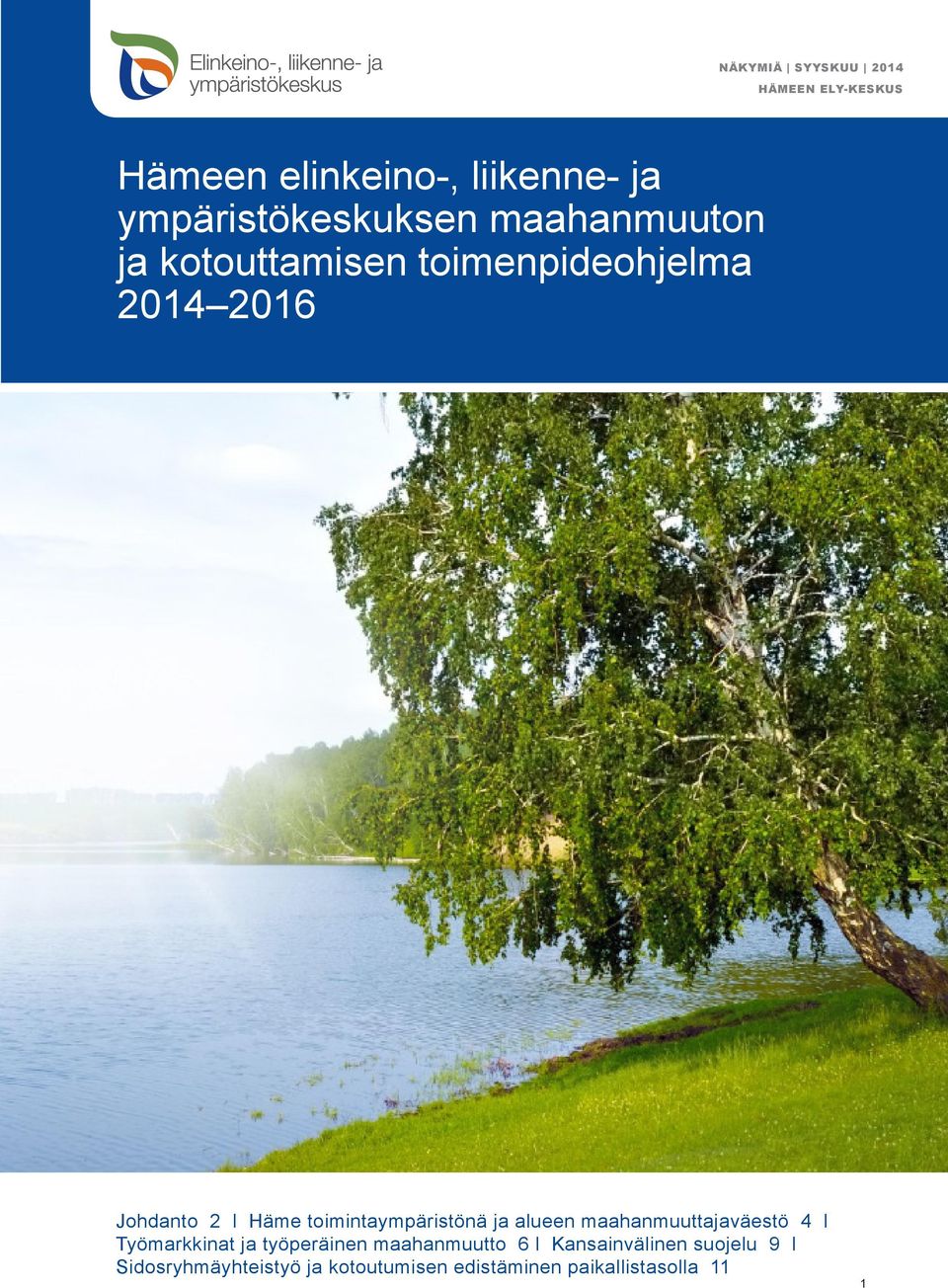 toimintaympäristönä ja alueen maahanmuuttajaväestö 4 l Työmarkkinat ja työperäinen