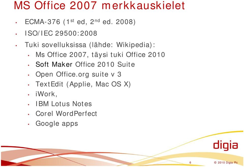 2007, täysi tuki Office 2010 Soft Maker Office 2010 Suite Open Office.