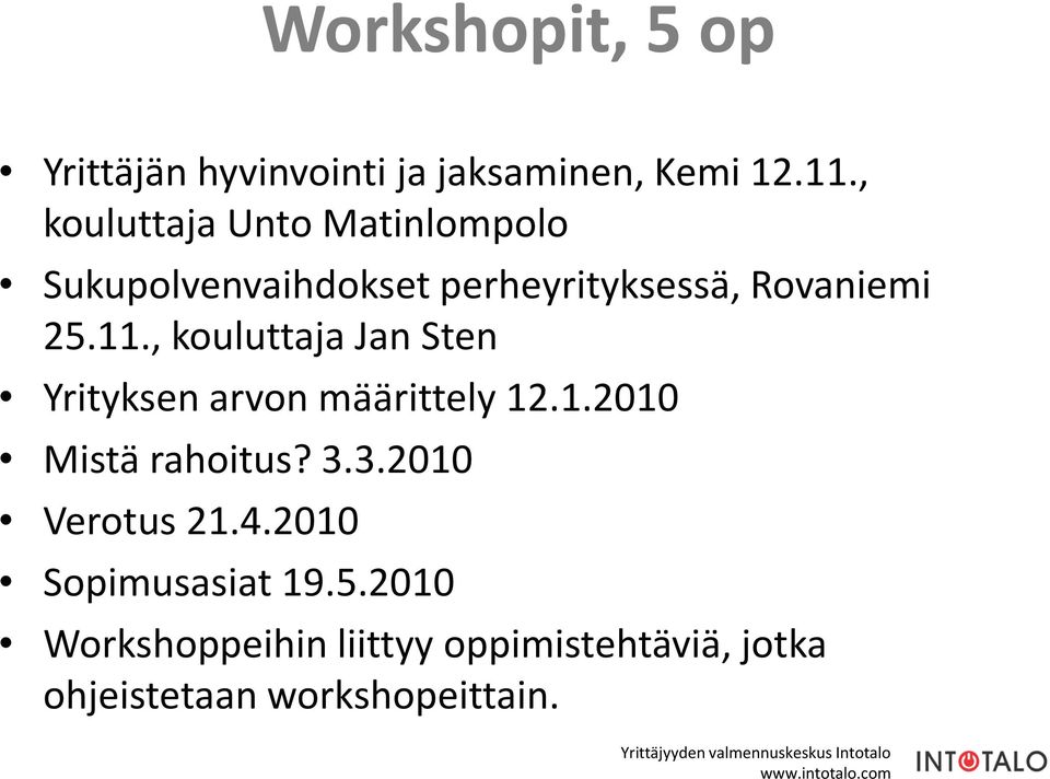 , kouluttaja Jan Sten Yrityksen arvon määrittely 12.1.2010 Mistä rahoitus? 3.