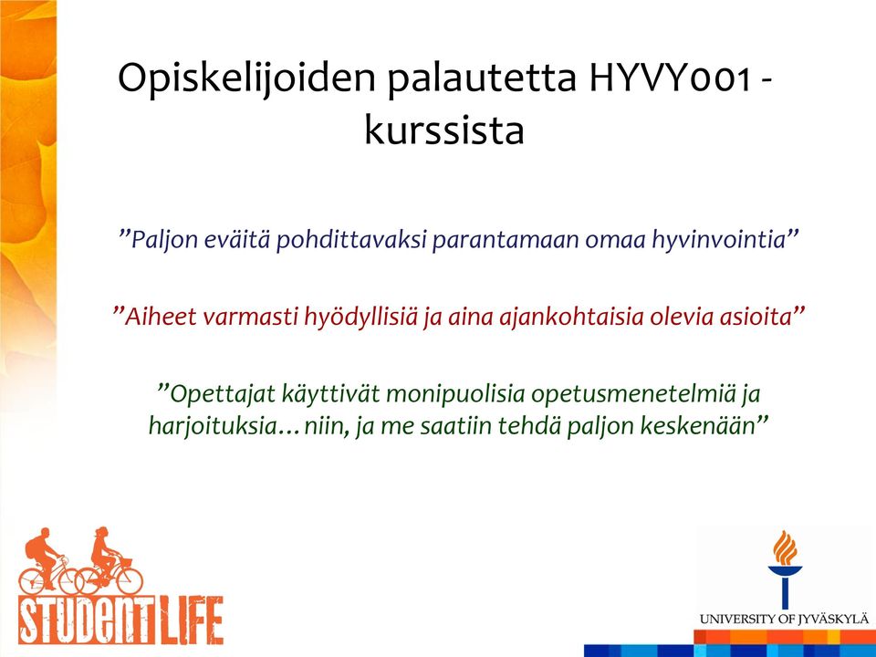 hyödyllisiä ja aina ajankohtaisia olevia asioita Opettajat käyttivät