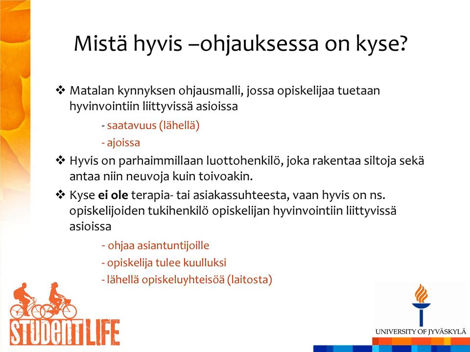 ajoissa Hyvis on parhaimmillaan luottohenkilö, joka rakentaa siltoja sekä antaa niin neuvoja kuin toivoakin.