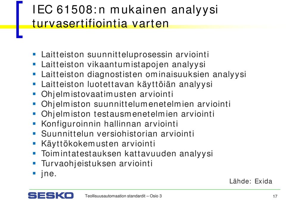 suunnittelumenetelmien arviointi Ohjelmiston testausmenetelmien arviointi Konfiguroinnin hallinnan arviointi Suunnittelun versiohistorian