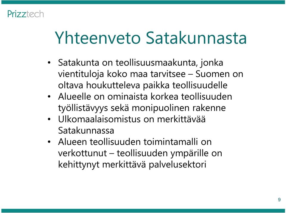 työllistävyys sekä monipuolinen rakenne Ulkomaalaisomistus on merkittävää Satakunnassa Alueen