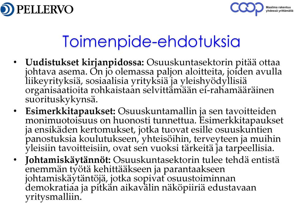 Esimerkkitapaukset: Osuuskuntamallin ja sen tavoitteiden monimuotoisuus on huonosti tunnettua.