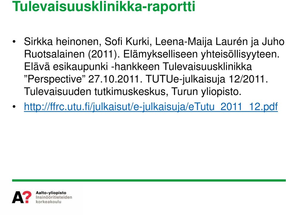 Elävä esikaupunki -hankkeen Tulevaisuusklinikka Perspective 27.10.2011.