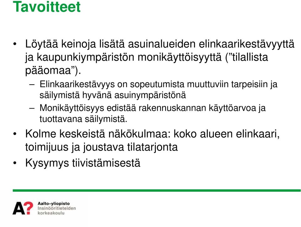 Elinkaarikestävyys on sopeutumista muuttuviin tarpeisiin ja säilymistä hyvänä asuinympäristönä