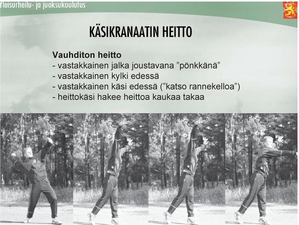 vastakkainen kylki edessä - vastakkainen käsi