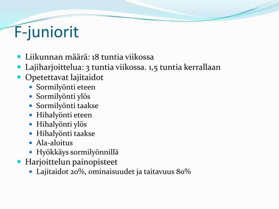 Sormilyönti taakse Hihalyönti eteen Hihalyönti ylös Hihalyönti taakse Ala-aloitus